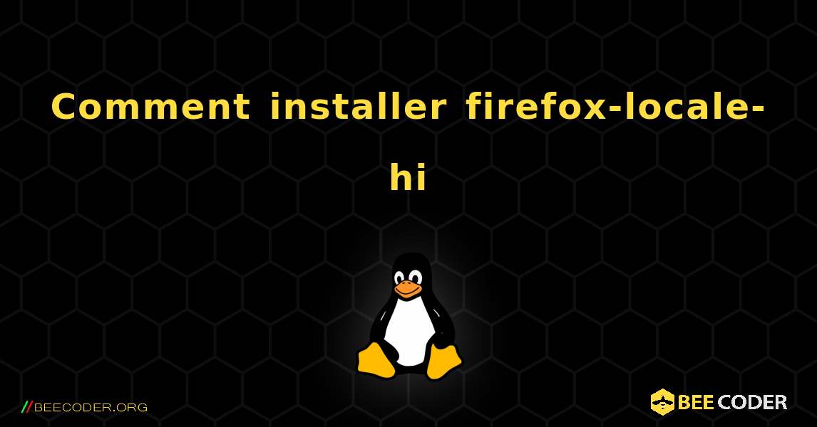 Comment installer firefox-locale-hi . Linux