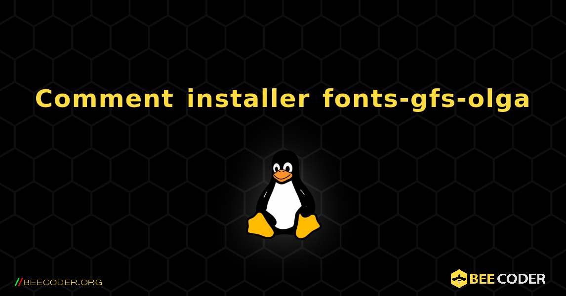 Comment installer fonts-gfs-olga . Linux