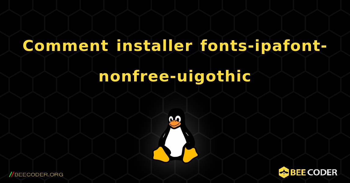 Comment installer fonts-ipafont-nonfree-uigothic . Linux