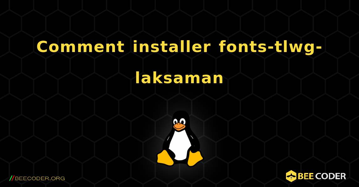 Comment installer fonts-tlwg-laksaman . Linux