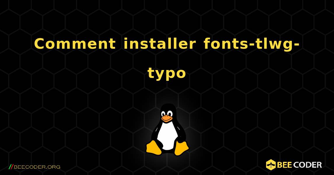 Comment installer fonts-tlwg-typo . Linux