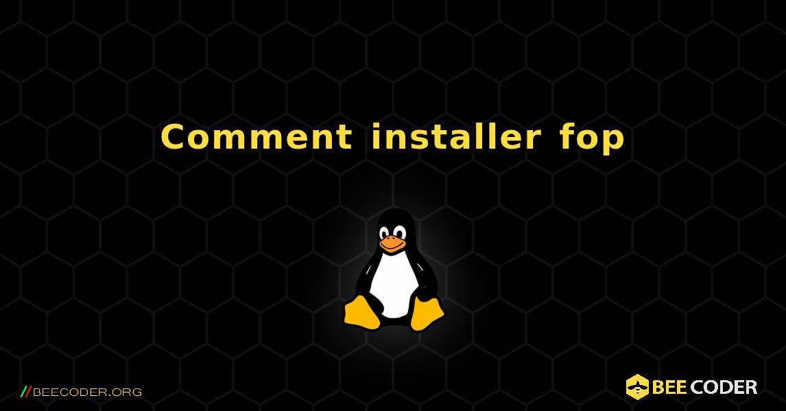 Comment installer fop . Linux