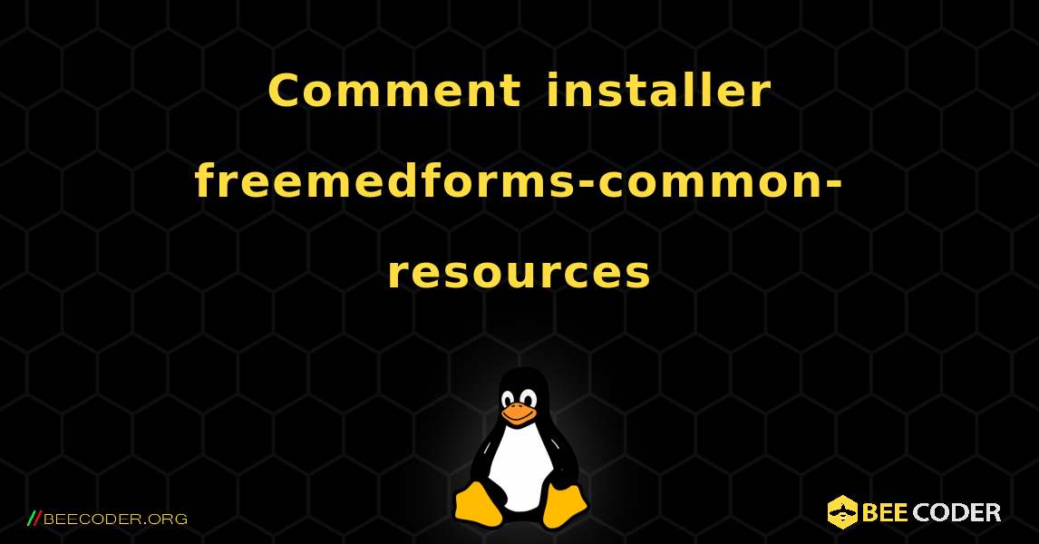 Comment installer freemedforms-common-resources . Linux