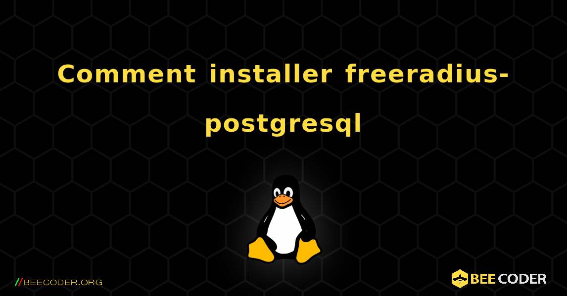 Comment installer freeradius-postgresql . Linux