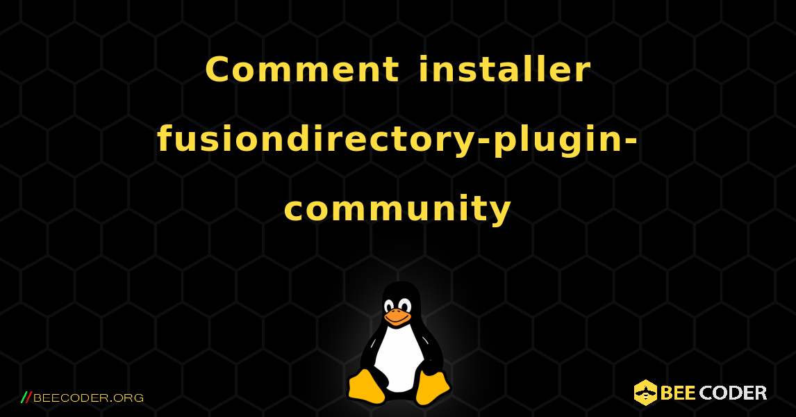 Comment installer fusiondirectory-plugin-community . Linux