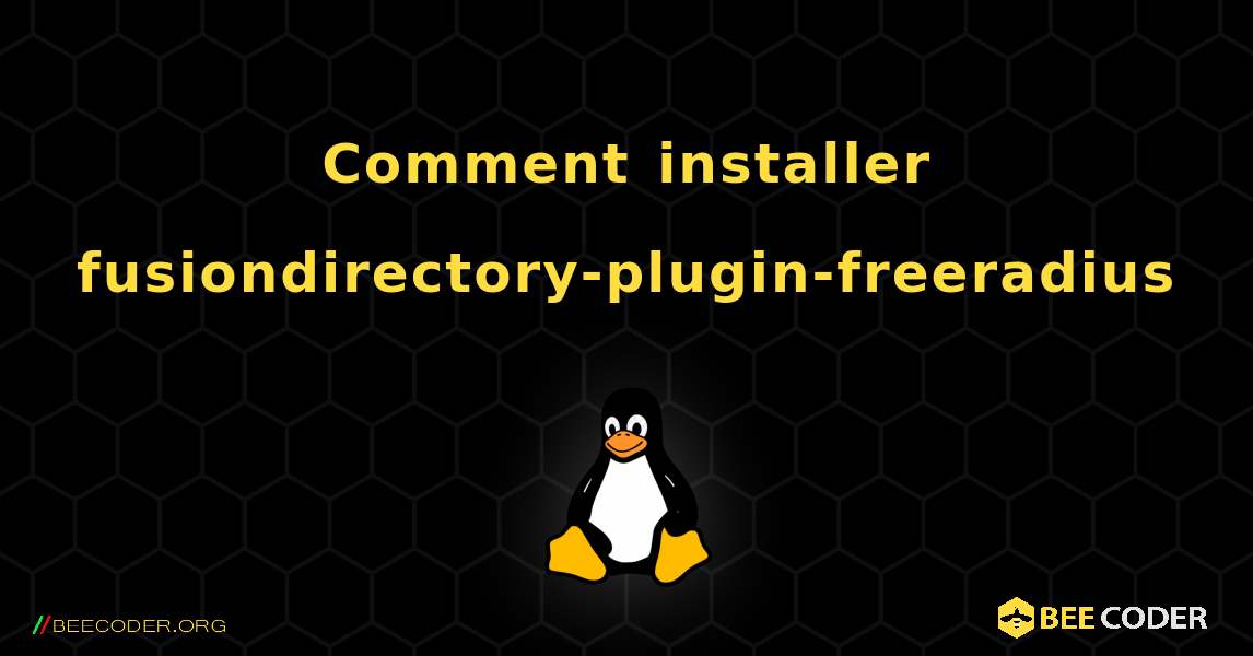Comment installer fusiondirectory-plugin-freeradius . Linux