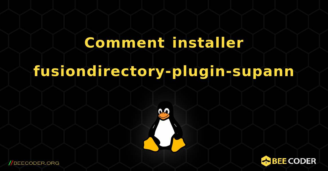 Comment installer fusiondirectory-plugin-supann . Linux