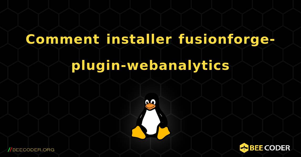 Comment installer fusionforge-plugin-webanalytics . Linux