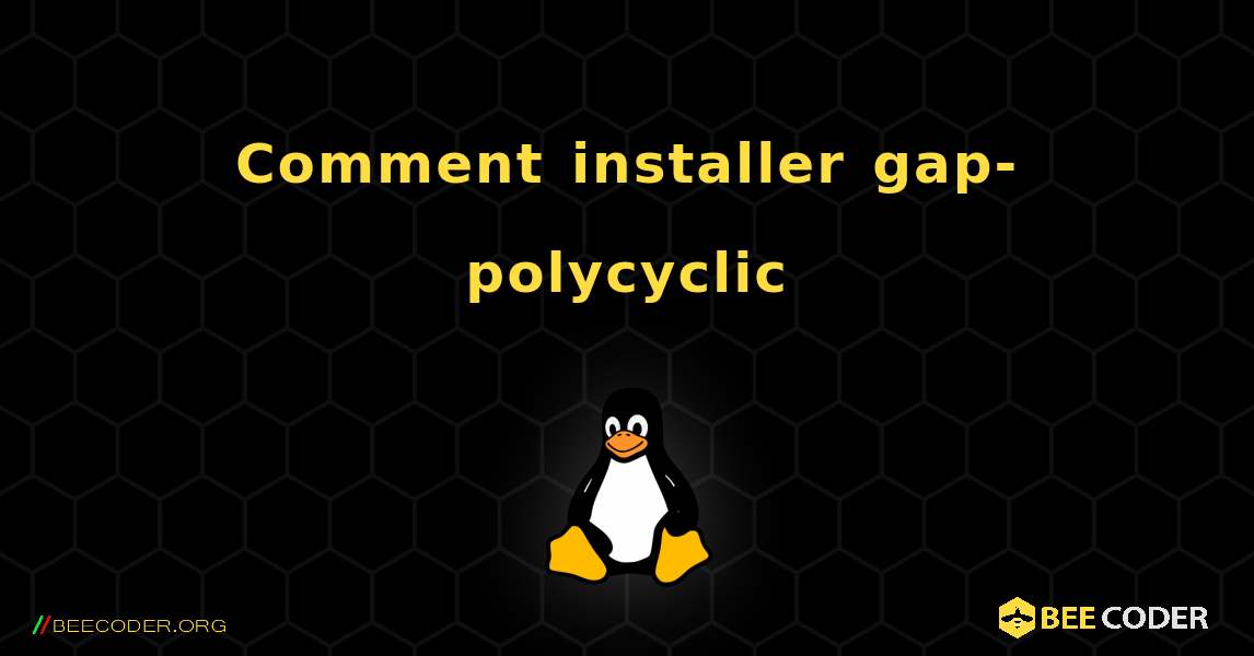 Comment installer gap-polycyclic . Linux