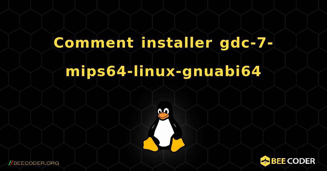 Comment installer gdc-7-mips64-linux-gnuabi64 . Linux