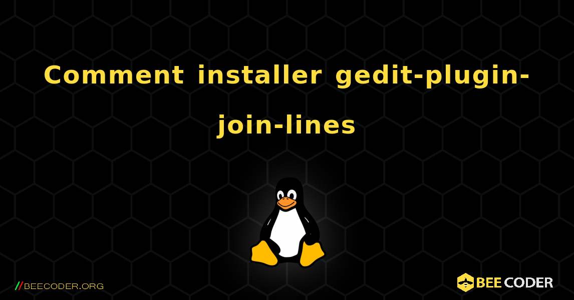 Comment installer gedit-plugin-join-lines . Linux