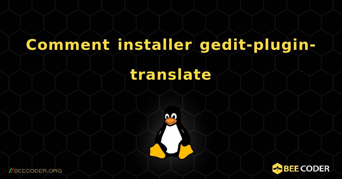 Comment installer gedit-plugin-translate . Linux