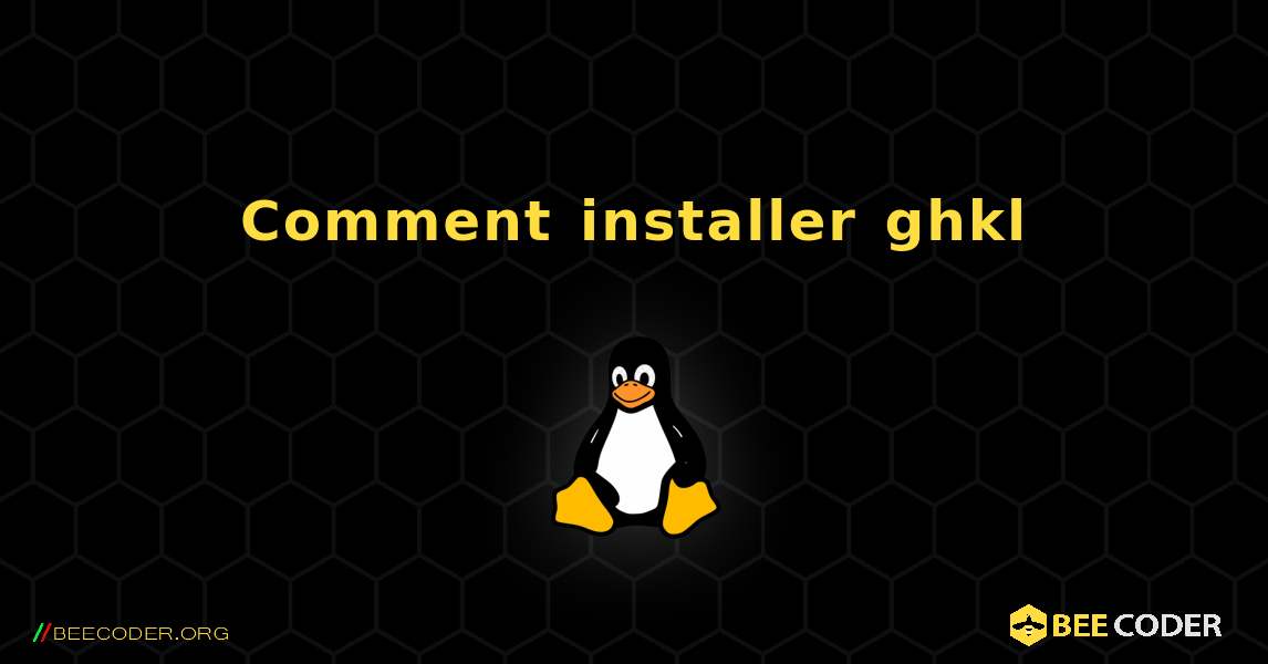 Comment installer ghkl . Linux