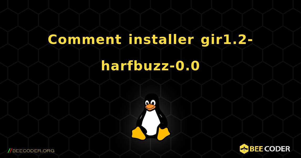 Comment installer gir1.2-harfbuzz-0.0 . Linux