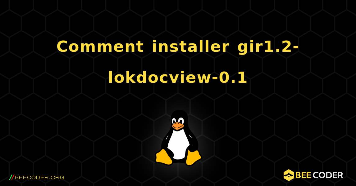 Comment installer gir1.2-lokdocview-0.1 . Linux