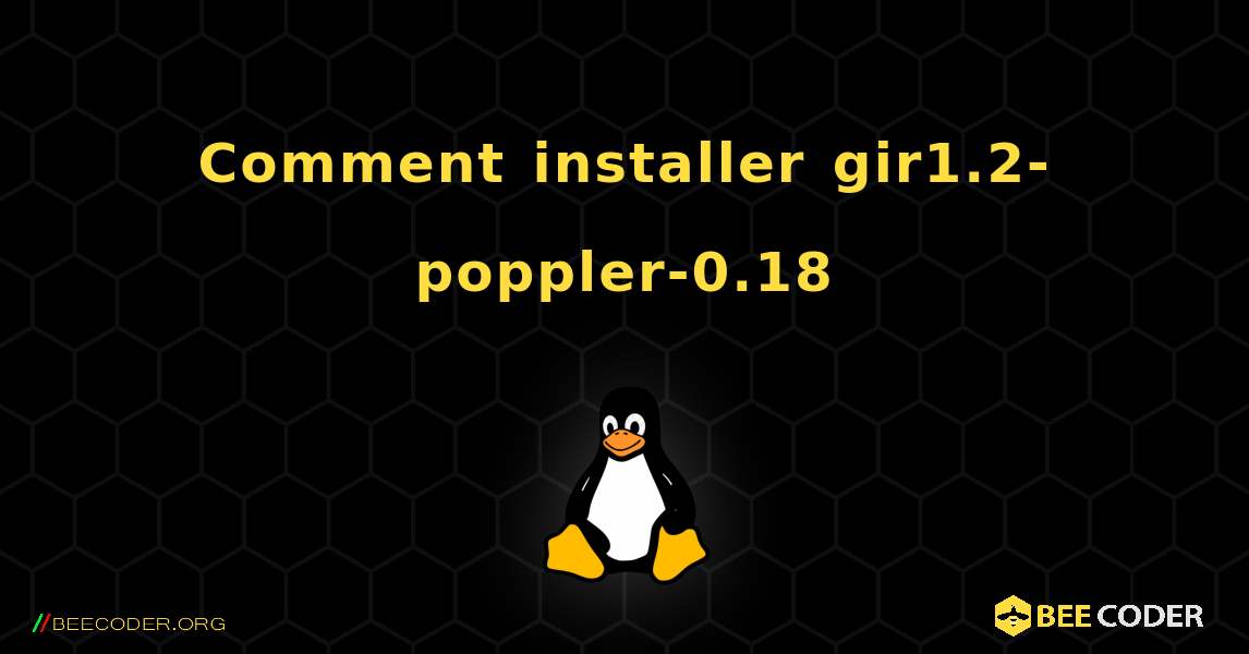 Comment installer gir1.2-poppler-0.18 . Linux