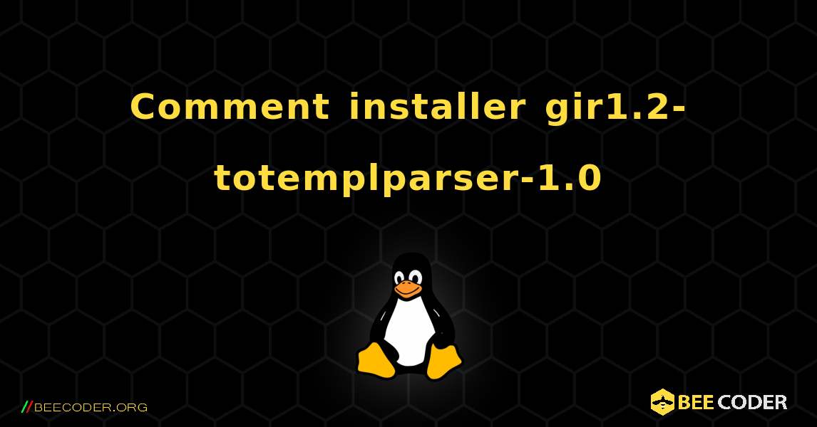 Comment installer gir1.2-totemplparser-1.0 . Linux