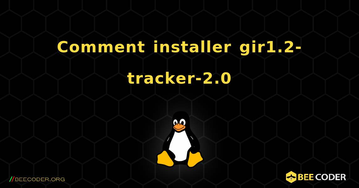 Comment installer gir1.2-tracker-2.0 . Linux