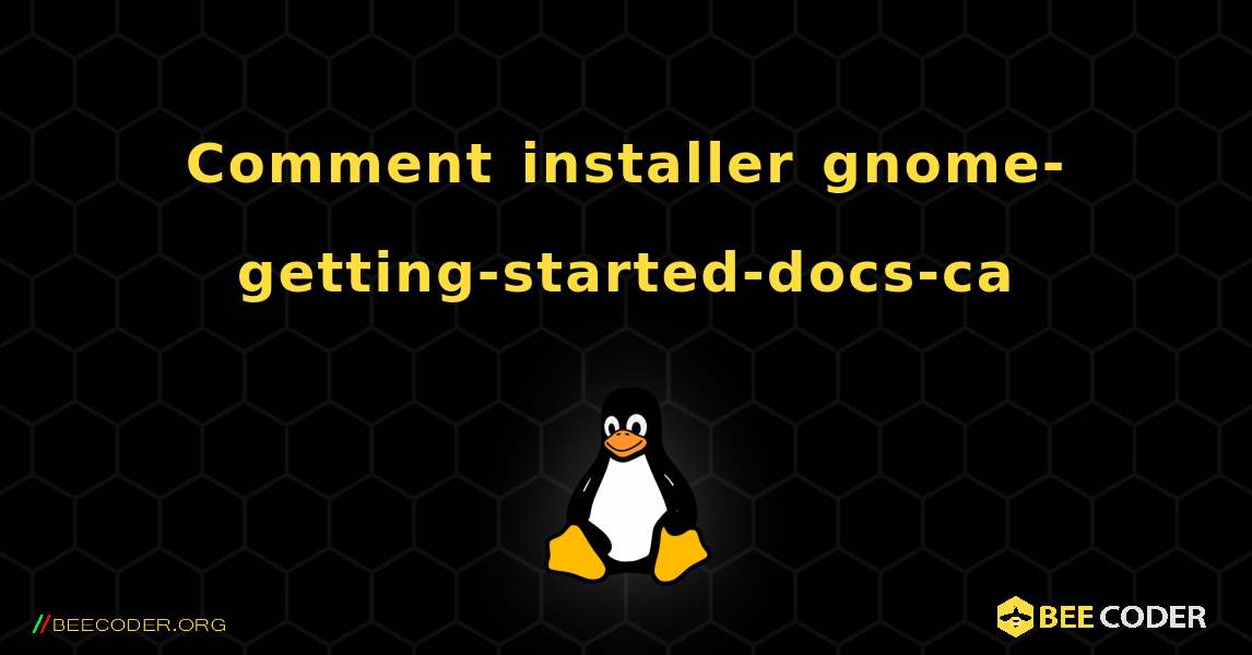 Comment installer gnome-getting-started-docs-ca . Linux