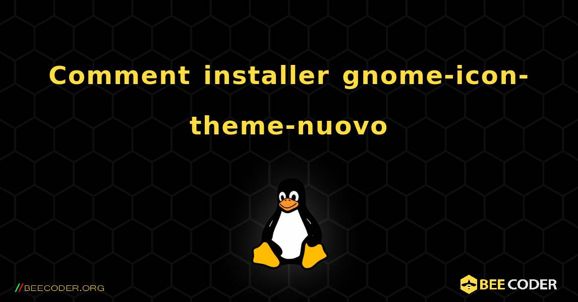 Comment installer gnome-icon-theme-nuovo . Linux