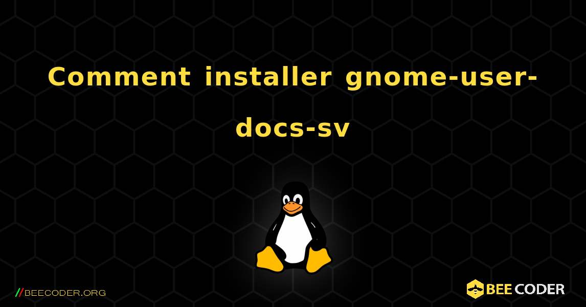 Comment installer gnome-user-docs-sv . Linux