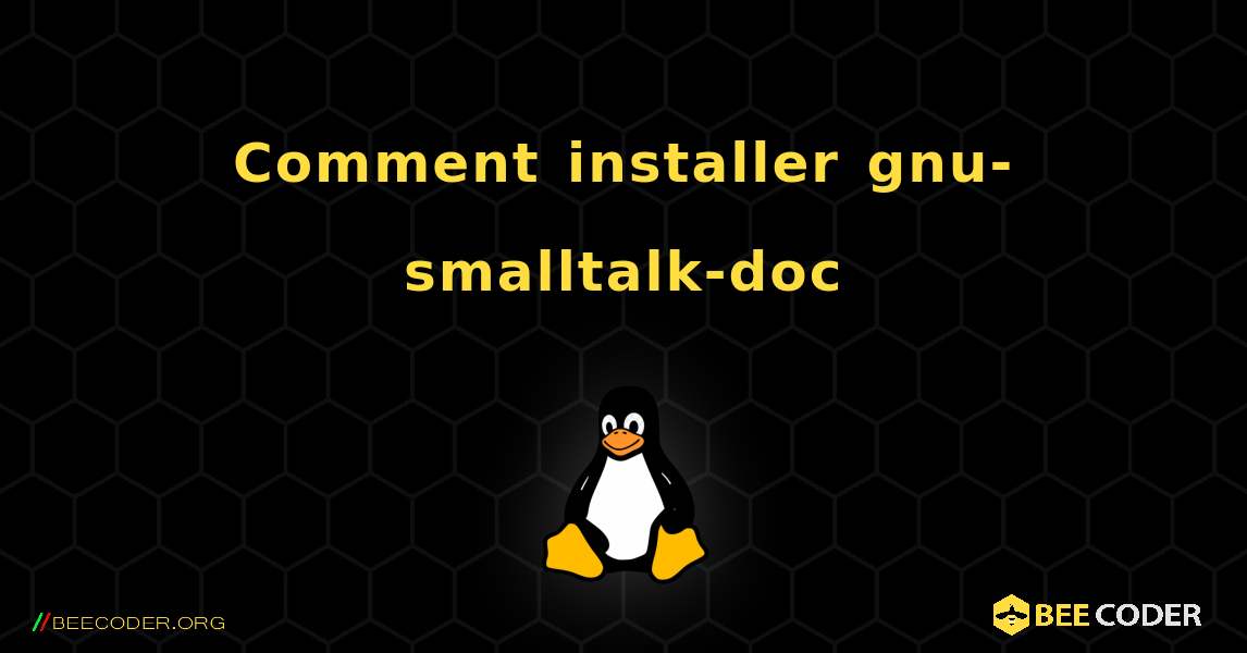 Comment installer gnu-smalltalk-doc . Linux