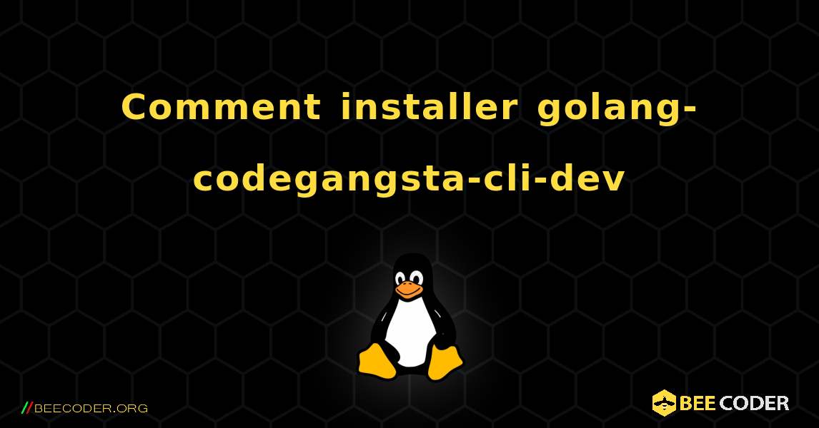 Comment installer golang-codegangsta-cli-dev . Linux