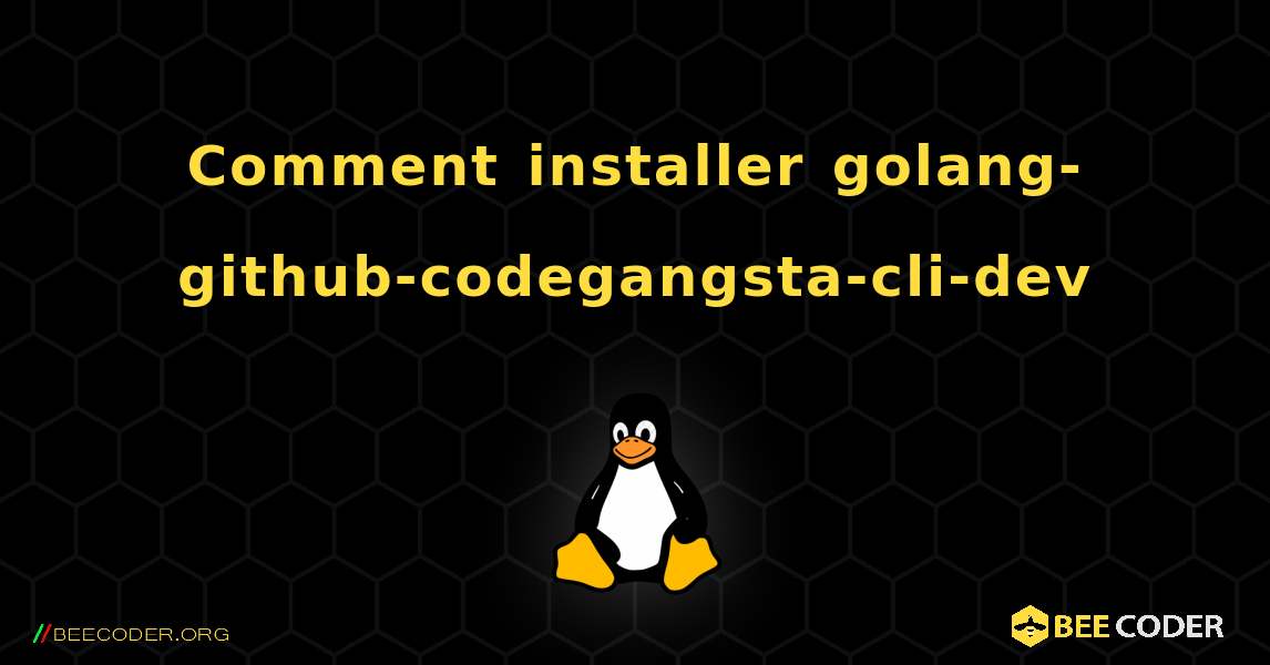 Comment installer golang-github-codegangsta-cli-dev . Linux