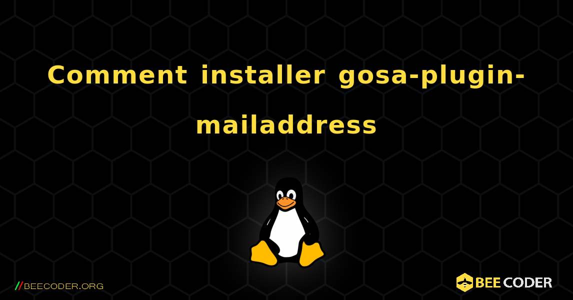 Comment installer gosa-plugin-mailaddress . Linux