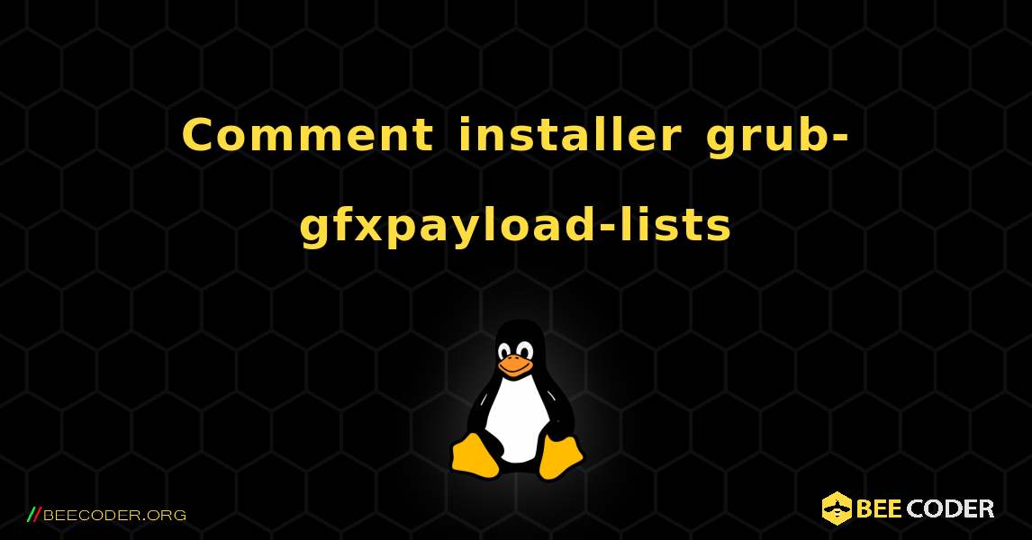 Comment installer grub-gfxpayload-lists . Linux