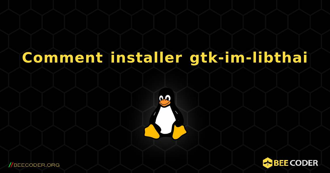 Comment installer gtk-im-libthai . Linux