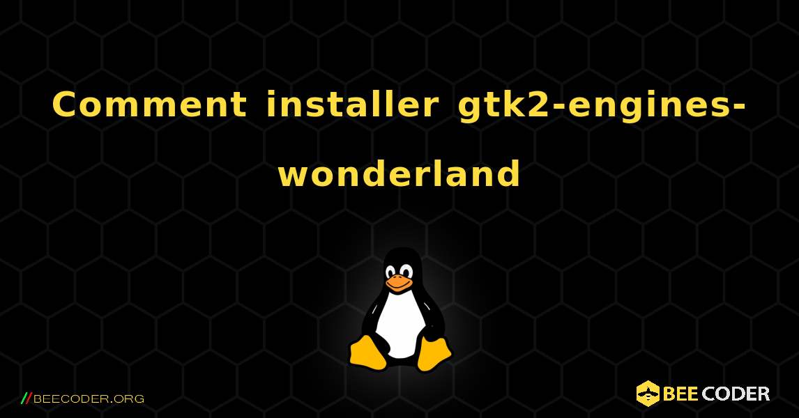 Comment installer gtk2-engines-wonderland . Linux