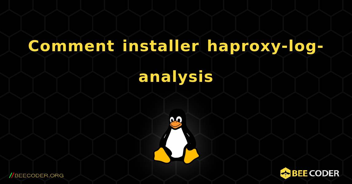 Comment installer haproxy-log-analysis . Linux