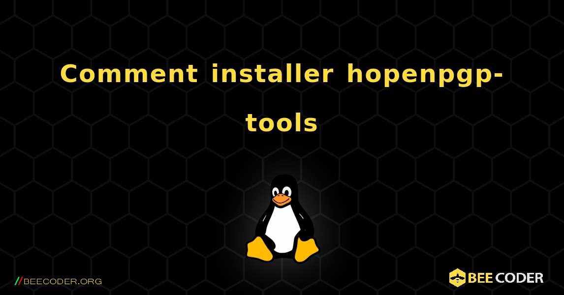 Comment installer hopenpgp-tools . Linux