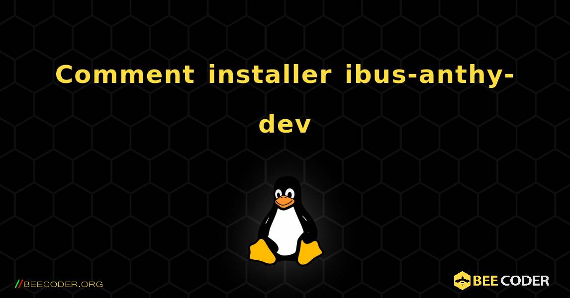 Comment installer ibus-anthy-dev . Linux