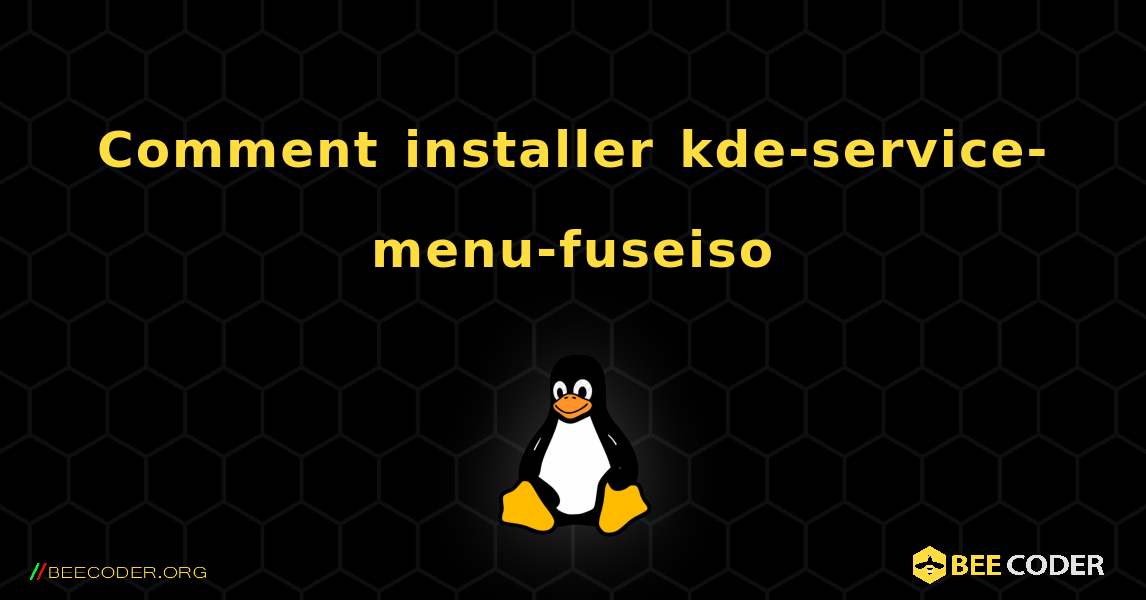 Comment installer kde-service-menu-fuseiso . Linux