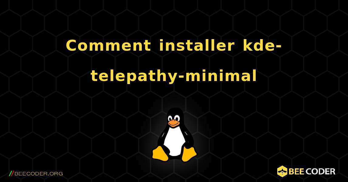Comment installer kde-telepathy-minimal . Linux