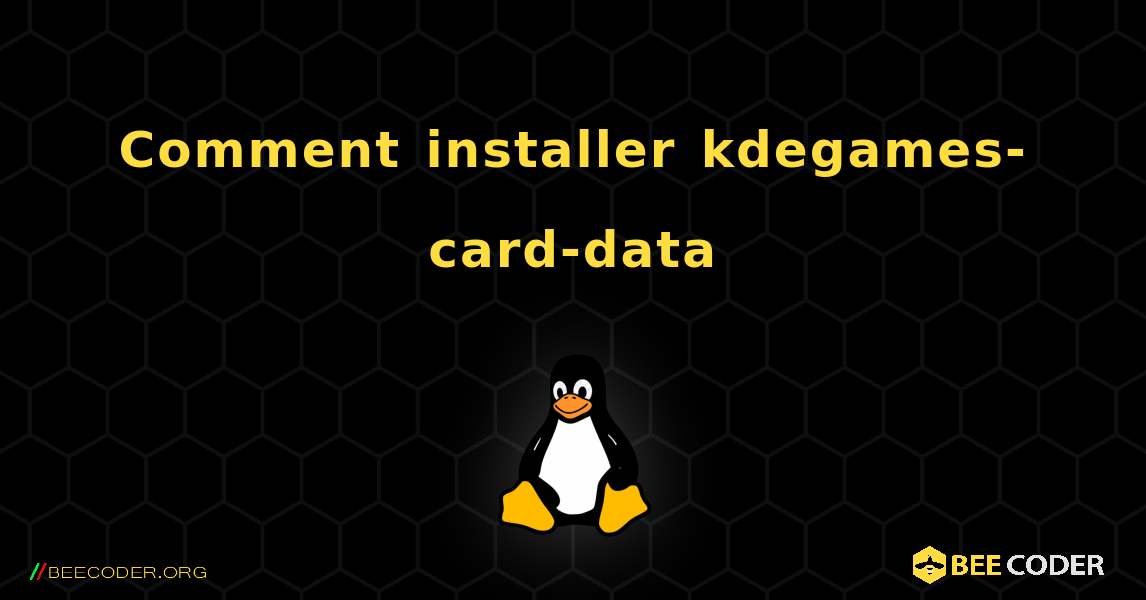 Comment installer kdegames-card-data . Linux