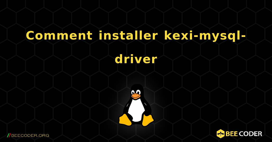 Comment installer kexi-mysql-driver . Linux