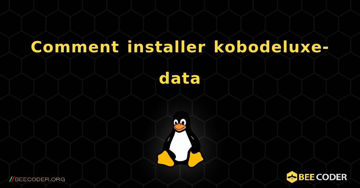 Comment installer kobodeluxe-data . Linux