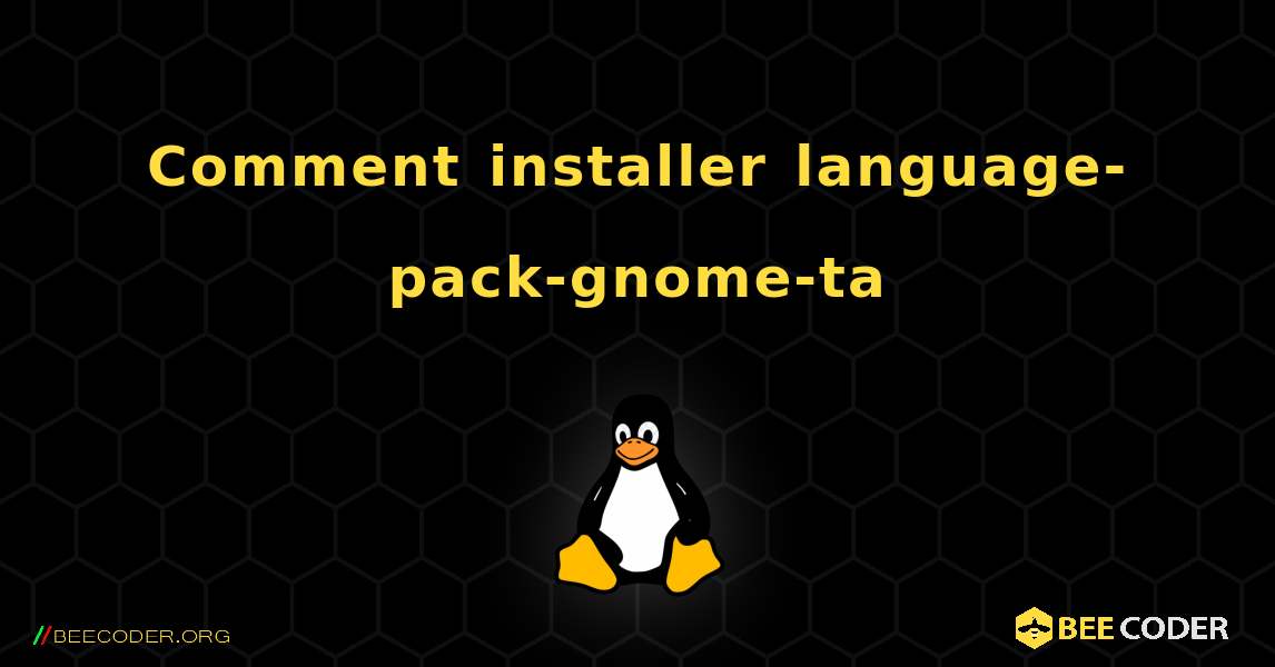 Comment installer language-pack-gnome-ta . Linux