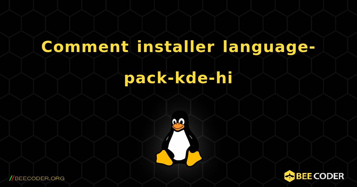 Comment installer language-pack-kde-hi . Linux