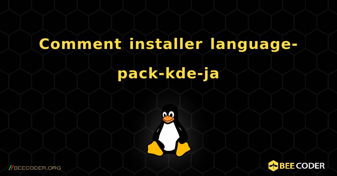 Comment installer language-pack-kde-ja . Linux
