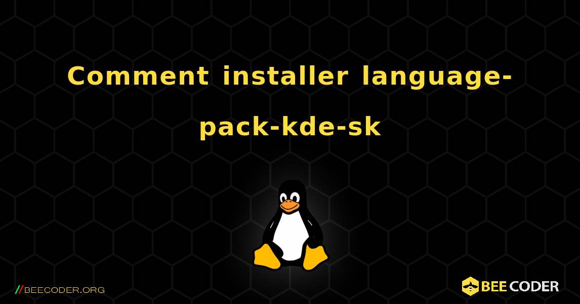 Comment installer language-pack-kde-sk . Linux