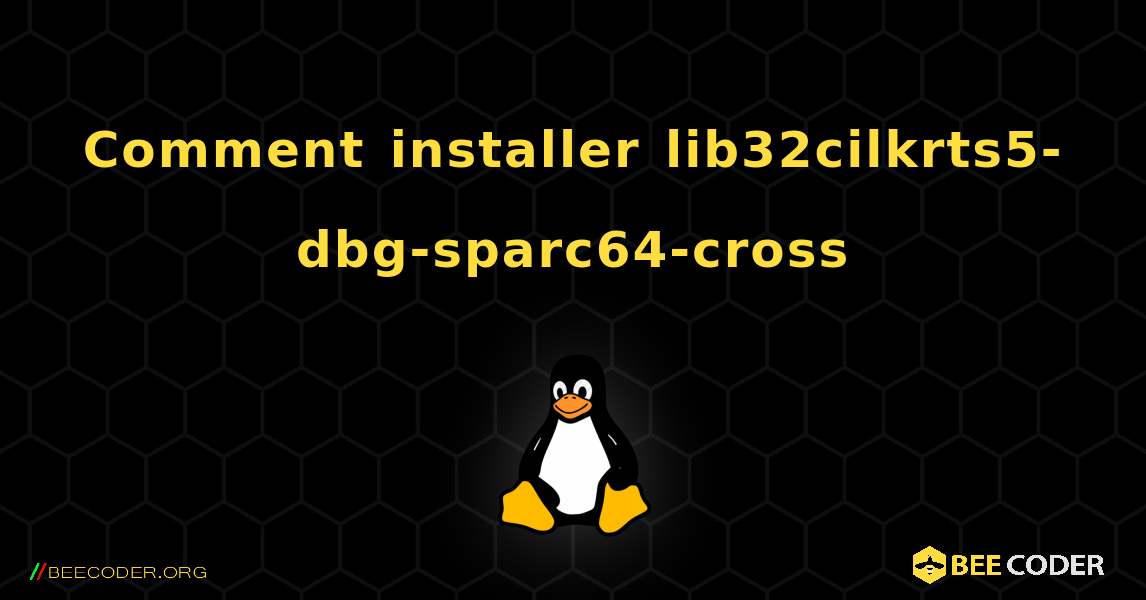 Comment installer lib32cilkrts5-dbg-sparc64-cross . Linux