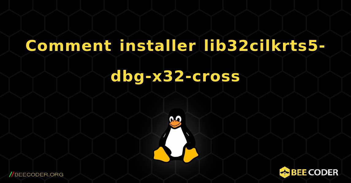 Comment installer lib32cilkrts5-dbg-x32-cross . Linux