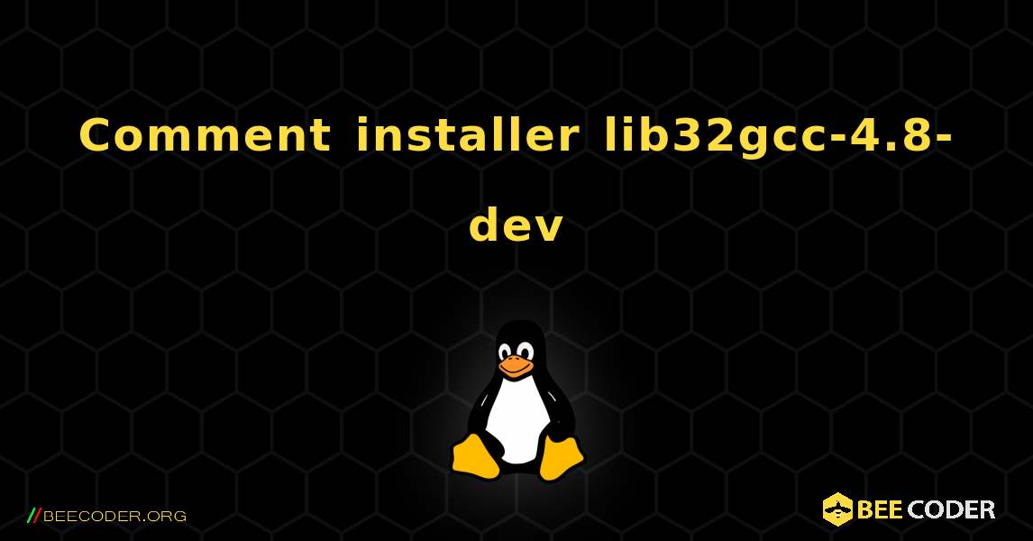 Comment installer lib32gcc-4.8-dev . Linux