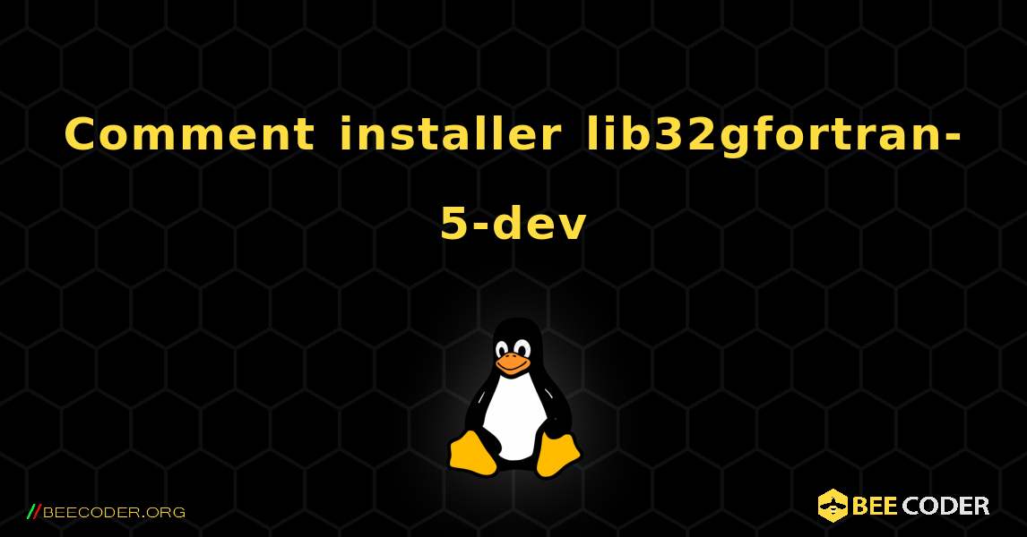 Comment installer lib32gfortran-5-dev . Linux