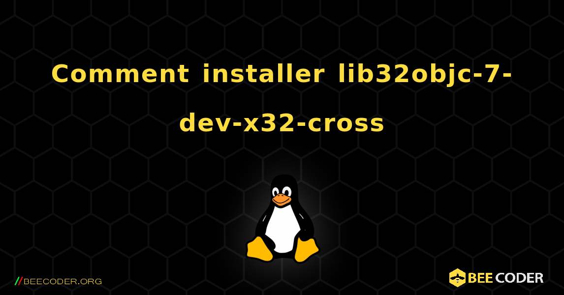 Comment installer lib32objc-7-dev-x32-cross . Linux