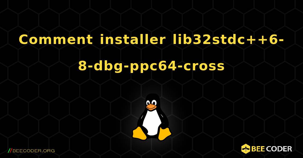 Comment installer lib32stdc++6-8-dbg-ppc64-cross . Linux